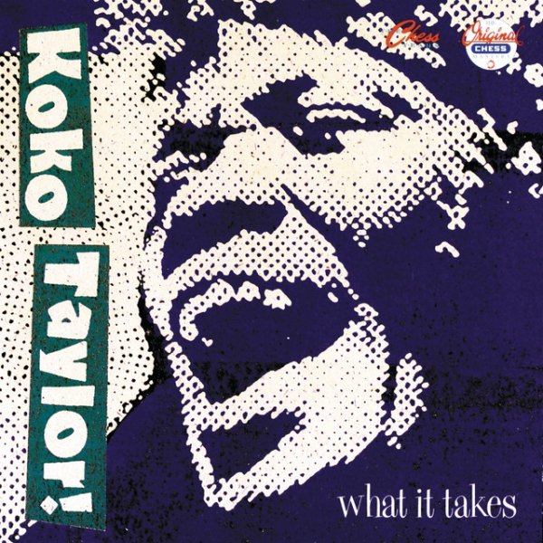 Koko Taylor What It Takes: The Chess Years, 1991