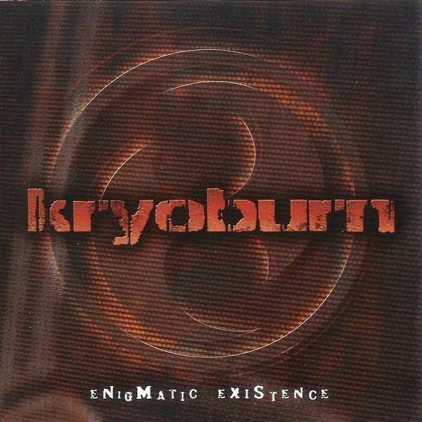 Kryoburn Enigmatic Existence, 2005