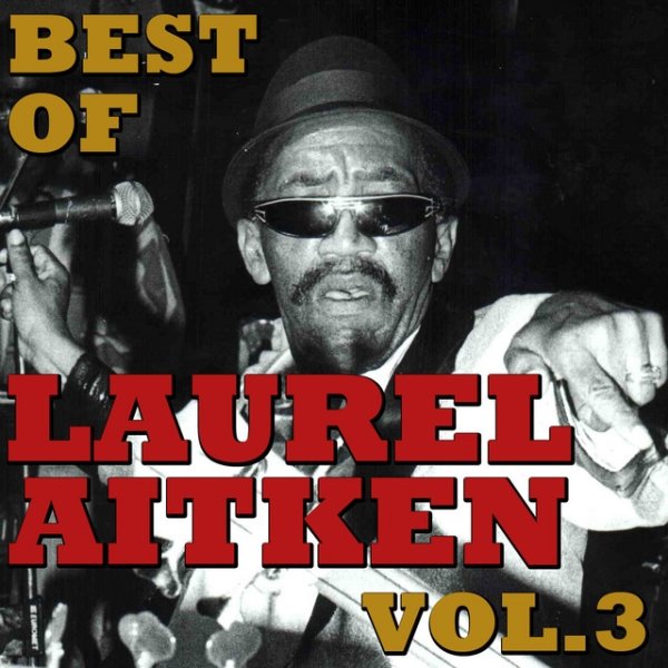 Best Of Laurel Aitken, Vol.3 Album 