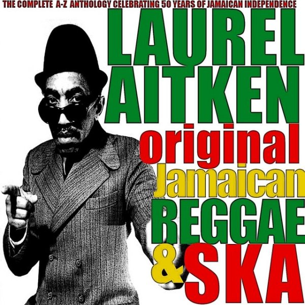 Laurel Aitken: Original Jamaican Reggae & Ska Album 