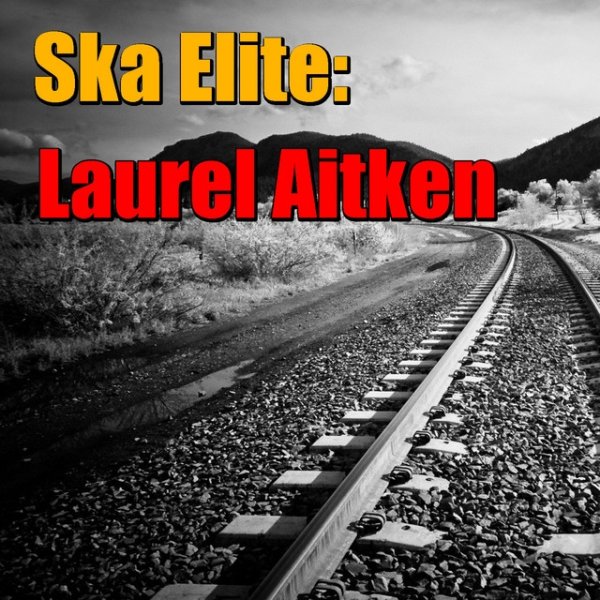 Ska Elite: Laurel Aitken Album 