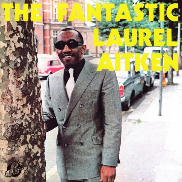 The Fantastic Laurel Aitken Album 