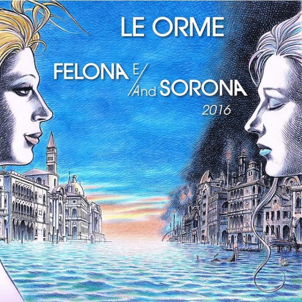 Le Orme Felona E/And Sorona 2016, 2016