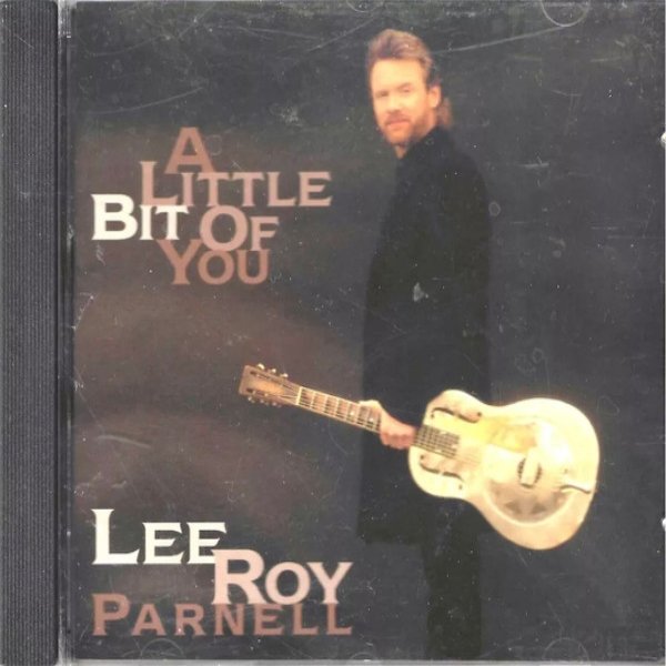 Lee Roy Parnell A Little Bit of You, 1995