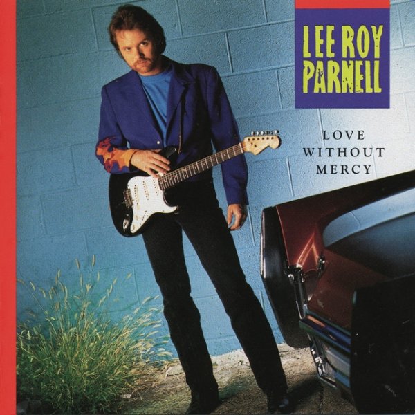 Lee Roy Parnell Love Without Mercy, 1992