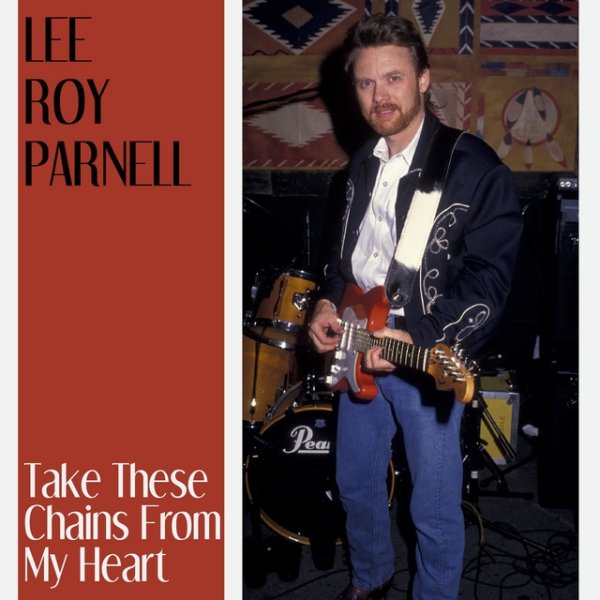 Album Lee Roy Parnell - Take These Chains from My Heart