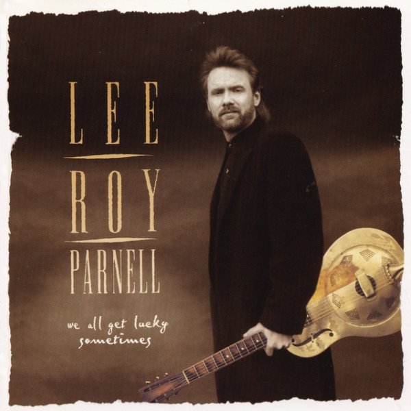 Lee Roy Parnell We All Get Lucky Sometimes, 1995