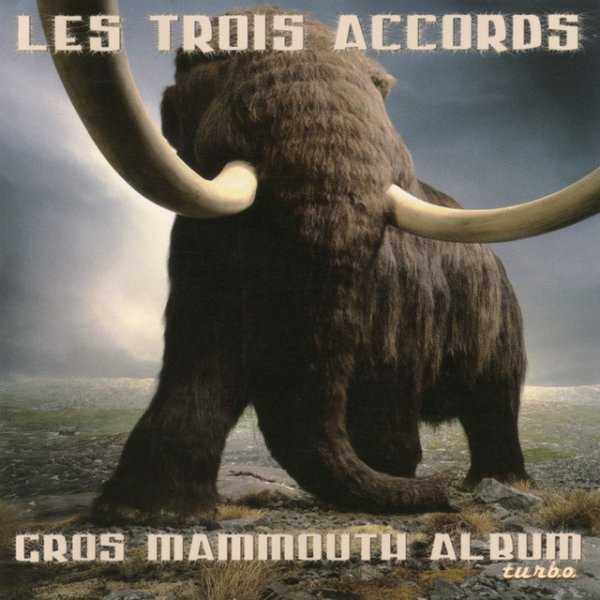 Les Trois Accords Gros mammouth album turbo, 2004