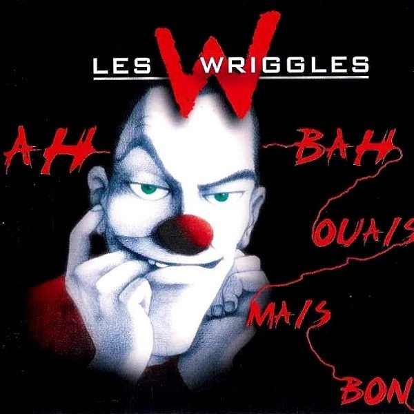 Les Wriggles Ah Bah Ouais Mais Bon, 2002