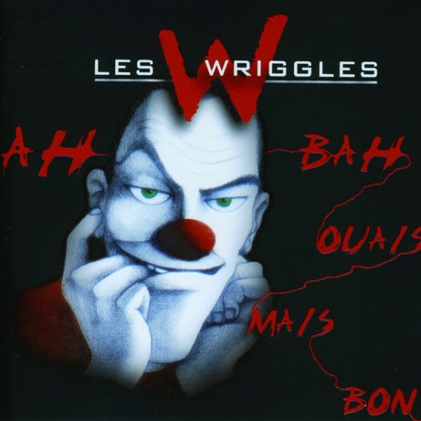 Les Wriggles Ah bas ouais mais bon, 2003