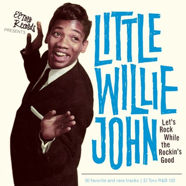 Little Willie John Let's Rock While the Rockin's Good., 2013