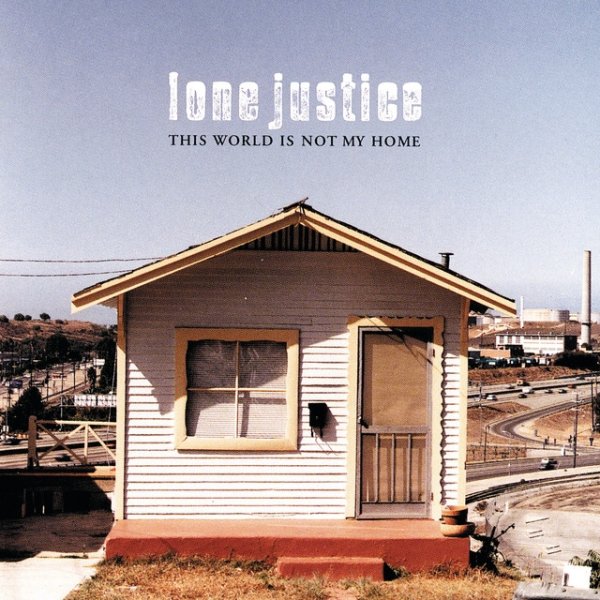 Lone Justice This World Is Not My Home, 1999