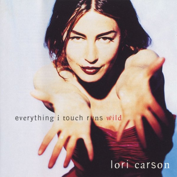 Lori Carson Everything I Touch Runs Wild, 1997