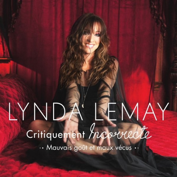 Album Lynda Lemay - Critiquement Incorrecte (mauvais goût et maux vécus)