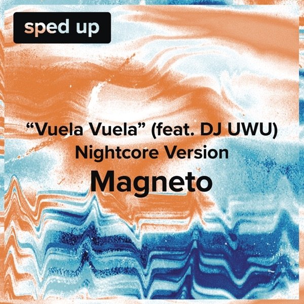 Album Magneto - Vuela, Vuela (Voyage, Voyage) [[Nightcore Version] - Sped Up] [feat. DJ UWU]