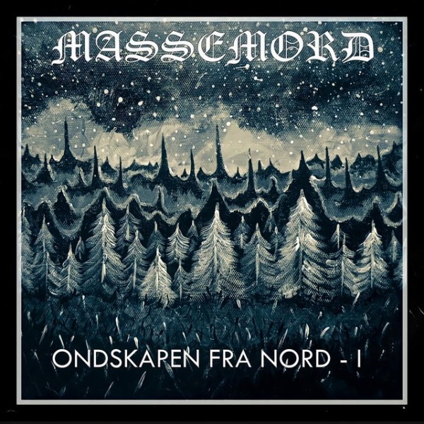 Massemord Ondskapen Fra Nord - I, 2021