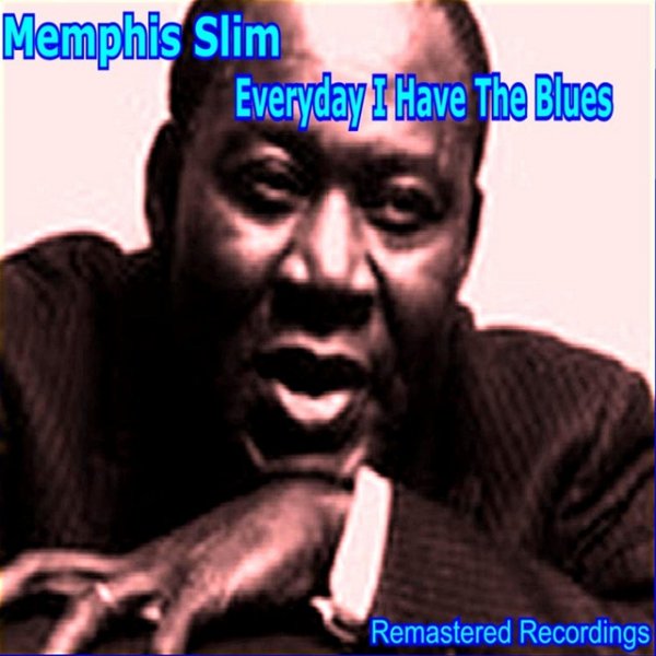 Album Memphis Slim - Everyday I Have the Blues