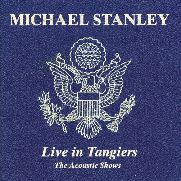 Michael Stanley Live In Tangiers: The Acoustic Shows, 1998