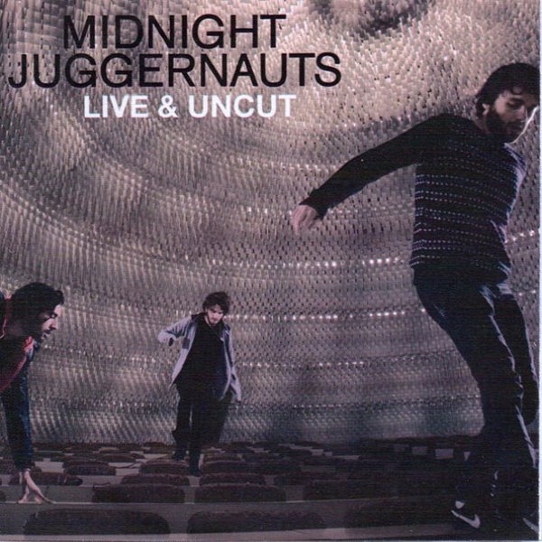 Midnight Juggernauts Live & Uncut, 2007