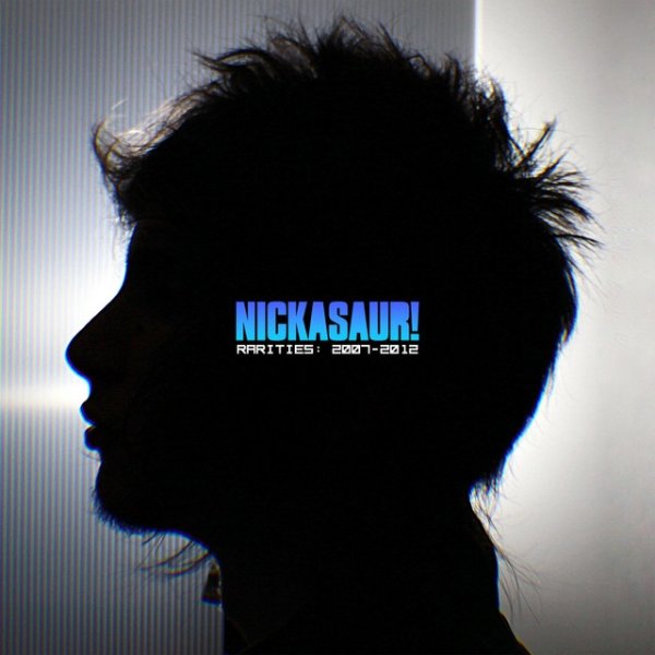 nickasaur! Rarities: 2007-2012, 2022