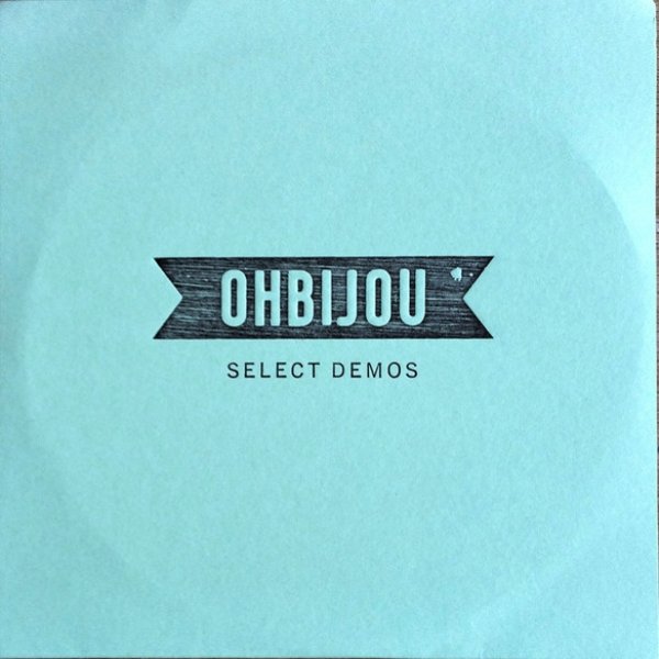 Album Ohbijou - Select Demos