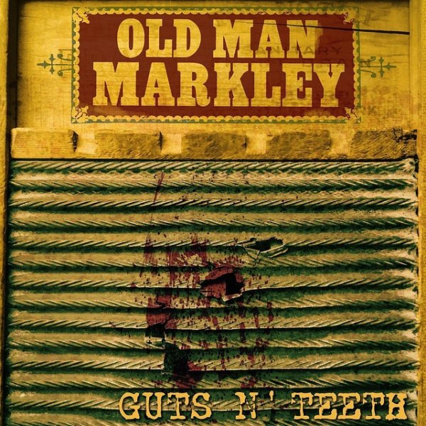 Old Man Markley Guts n' Teeth, 2011