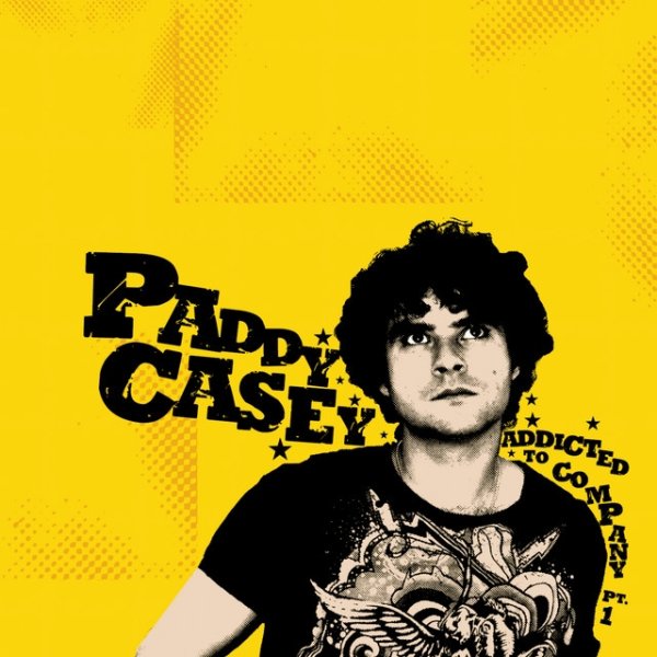 Paddy Casey Addicted to Company, Pt. 1, 2007