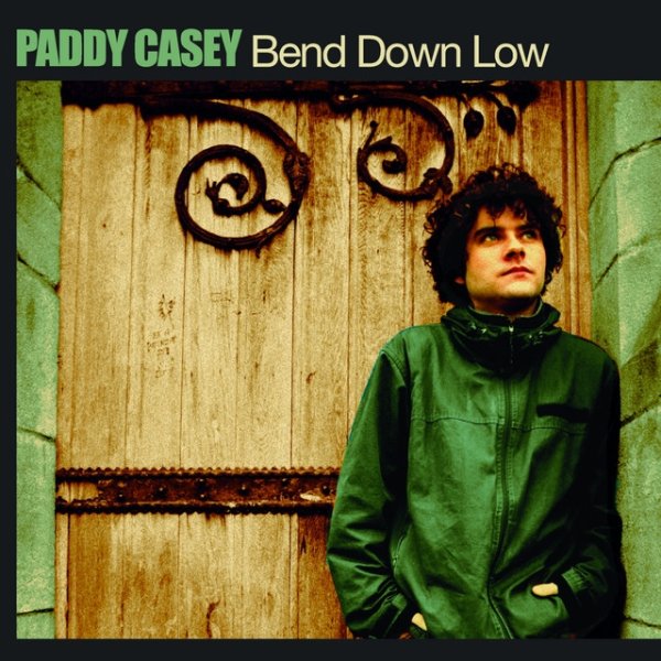 Paddy Casey Bend Down Low, 2004