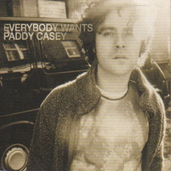 Paddy Casey Everybody Wants, 1999