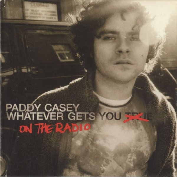 Paddy Casey Whatever Gets You On The Radio, 2000