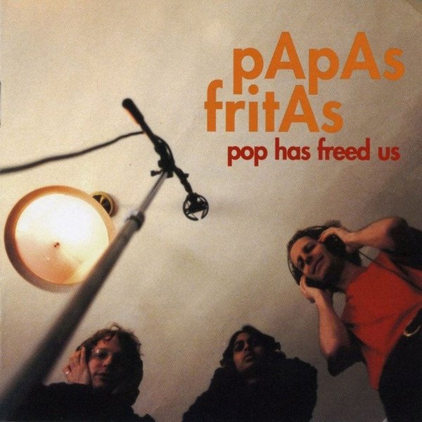 Papas Fritas Pop Has Freed Us, 2003