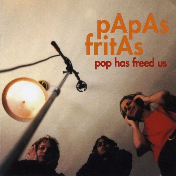 Papas Fritas Pop Has Freed Us, 2003