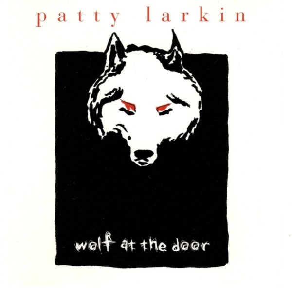 Patty Larkin Wolf At The Door, 1997