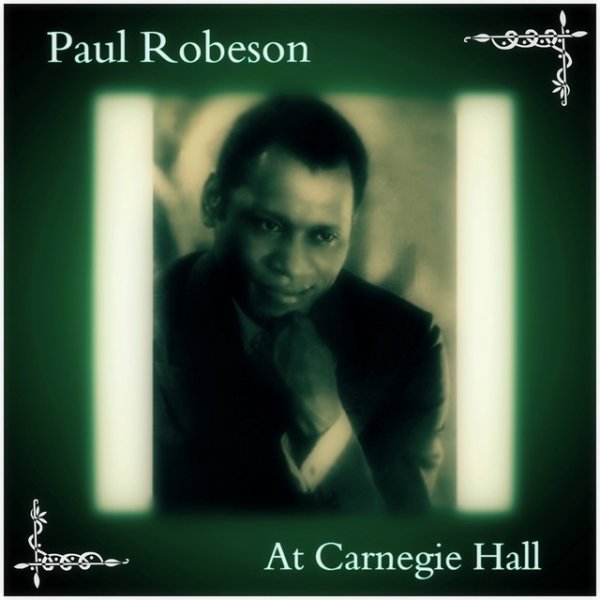 Paul Robeson At Carnegie Hall, 2014