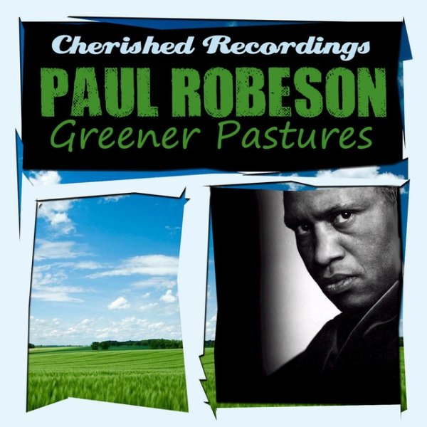 Paul Robeson Greener Pastures, 2019