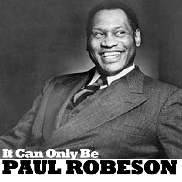 Paul Robeson It Can Only Be, 2008