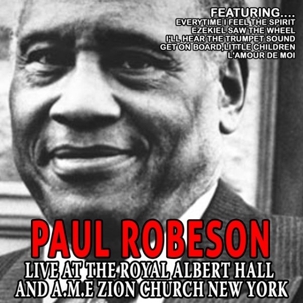 Paul Robeson Live at the Royal Albert Hall and A.M.E. Zion Church New York, 2019