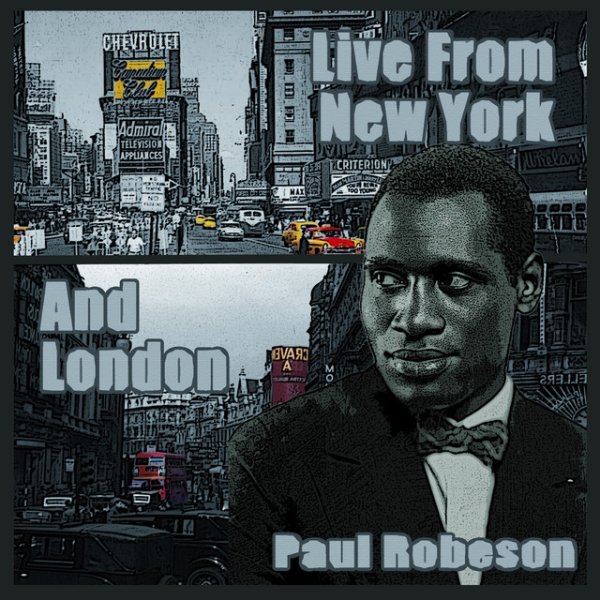 Paul Robeson Live from New York and London, 2013