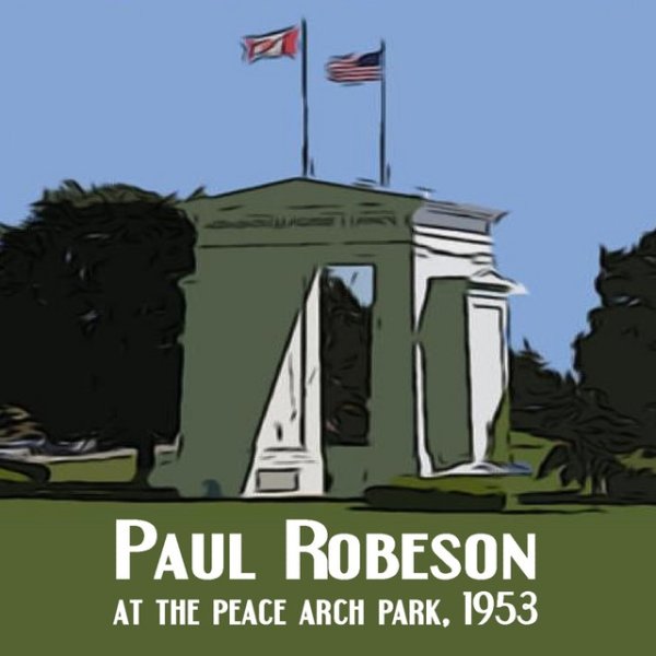 Paul Robeson at the Peace Arch Park 1953 Album 