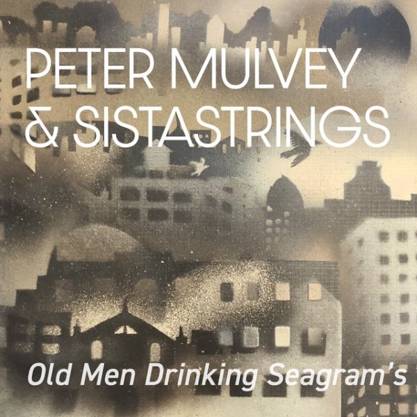 Album Peter Mulvey - Old Men Drinking Seagram