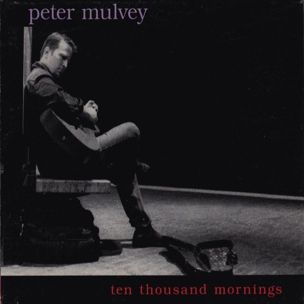 Peter Mulvey Ten Thousand Mornings, 2002