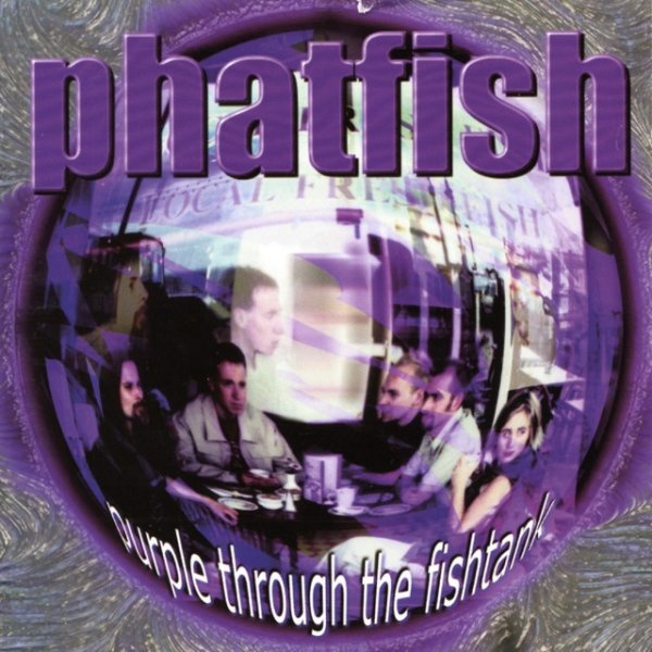 Phatfish Purple Through the Fishtank, 1999