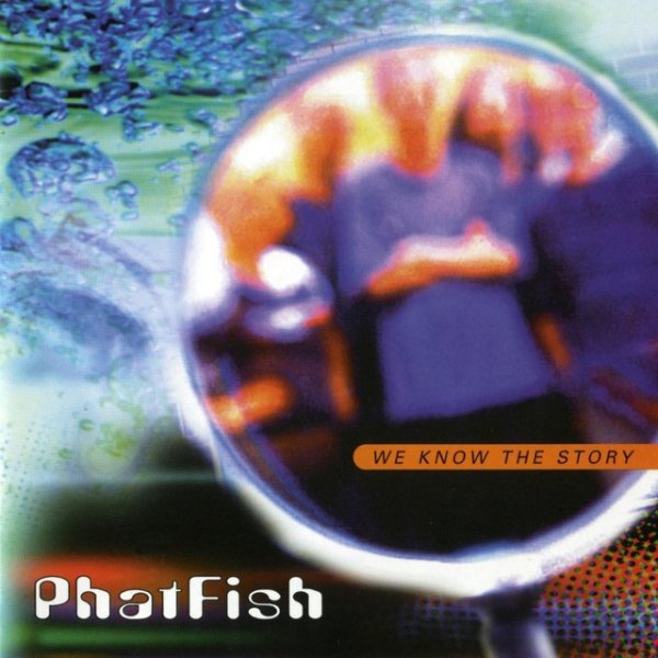 Phatfish We Know the Story, 1997