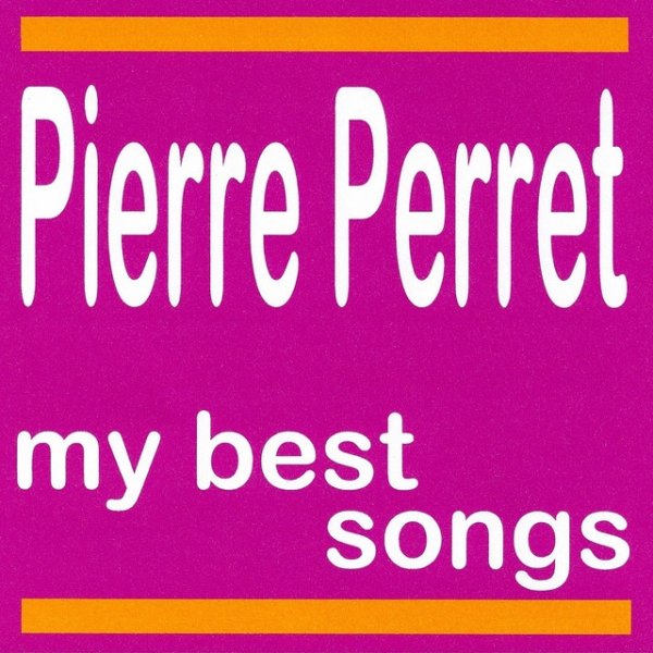 Pierre Perret : My Best Songs Album 