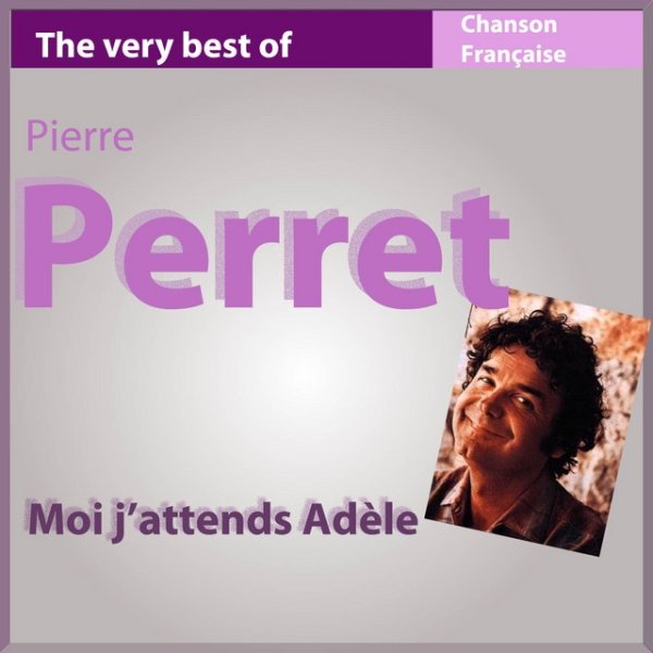 Pierre Perret The Very Best of Pierre Perret: Moi j'attends Adèle, 2011