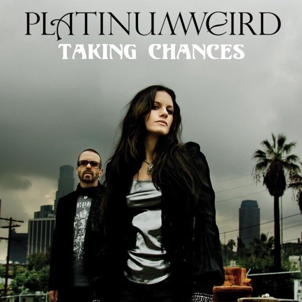 Platinum Weird Taking Chances, 2007