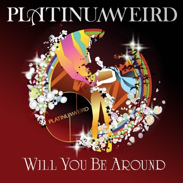 Platinum Weird Will You Be Around, 2006