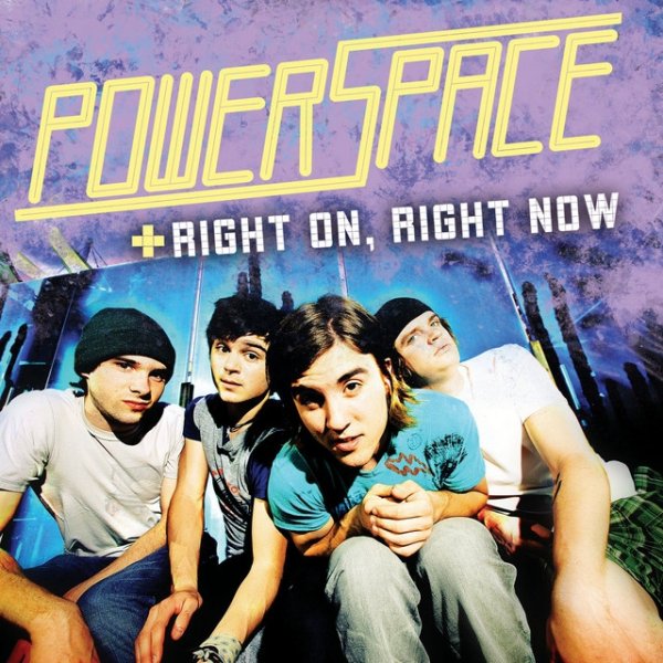 Powerspace Right On, Right Now, 2007