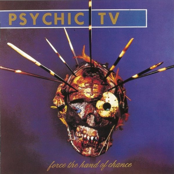 Psychic TV Force the Hand of Chance, 1982