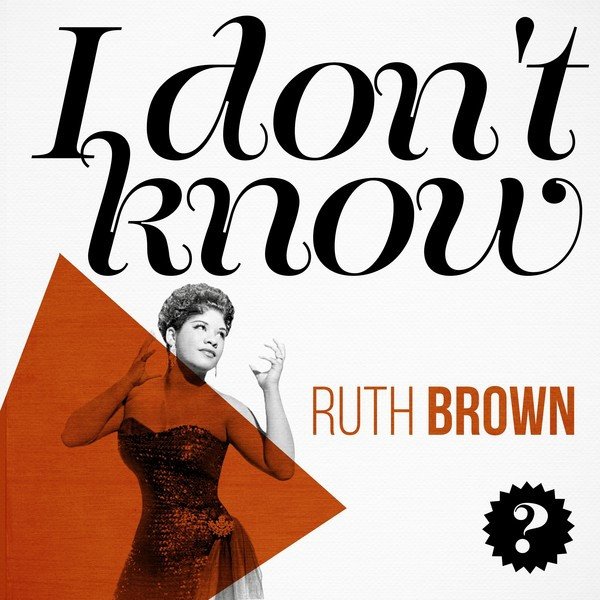 Ruth Brown I Don't Know, 2018